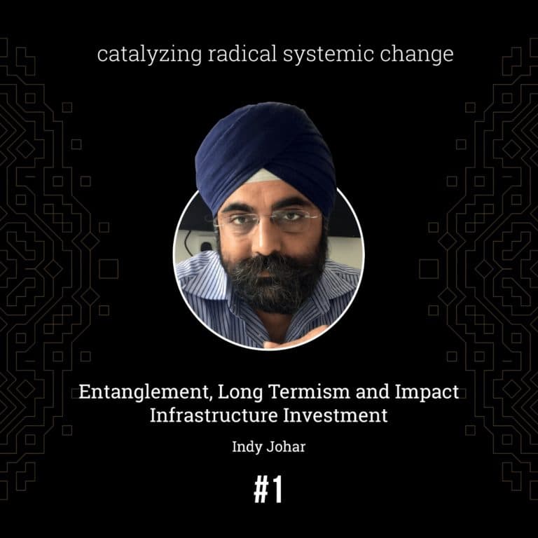 Indy Johar — Entanglement, Long Termism and Impact Infrastructure Investment