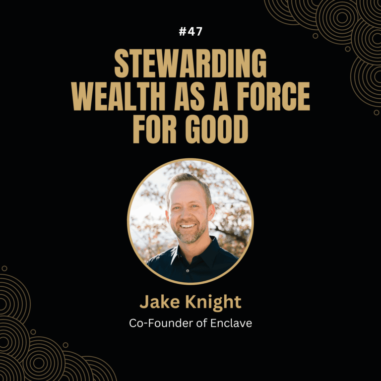 Jake Knight — Stewarding Wealth as a Force for Good