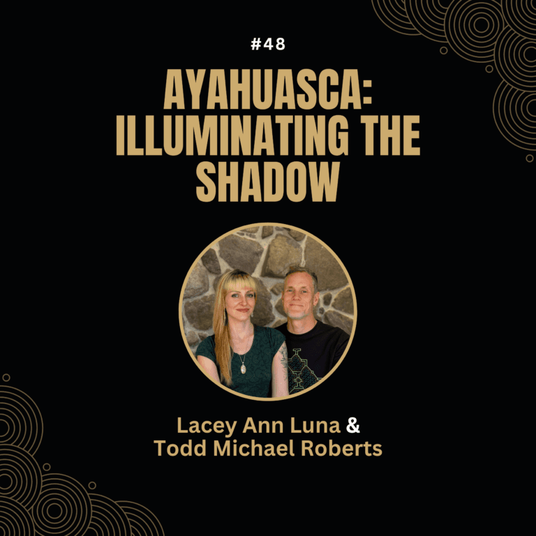 Lacey Ann Luna & Todd Michael Roberts — Ayahuasca: Illuminating the Shadow