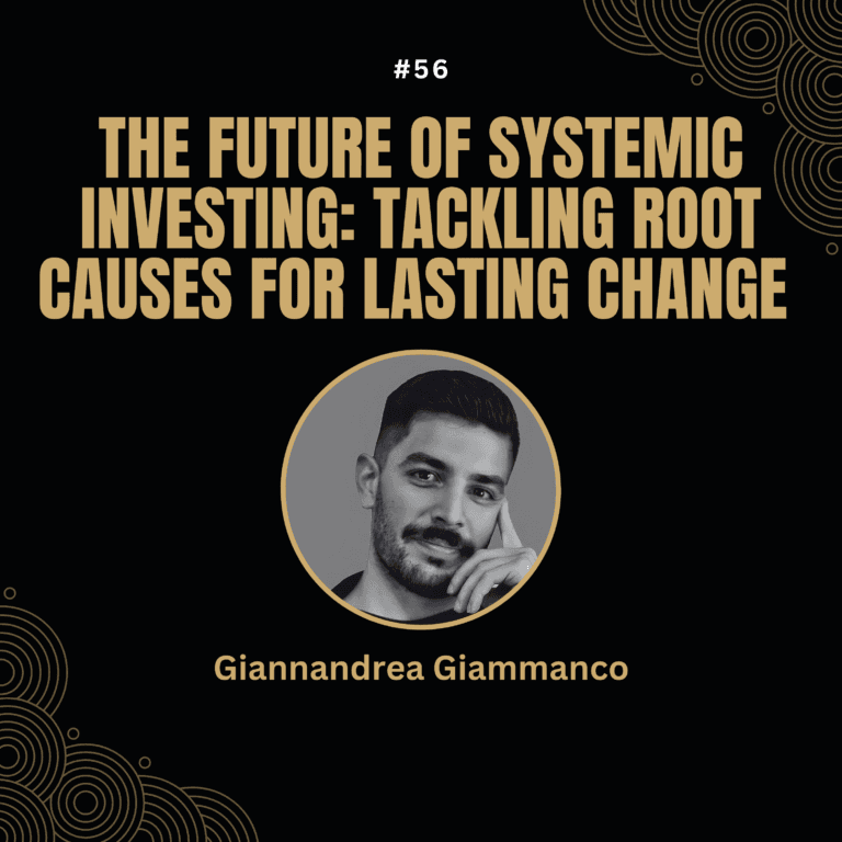 Giannandrea Giammanco — The Future of Systemic Investing: Tackling Root Causes for Lasting Change