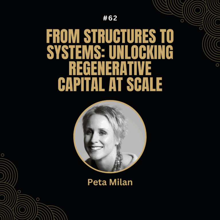 Peta Milan — From Structures to Systems: Unlocking Regenerative Capital at Scale