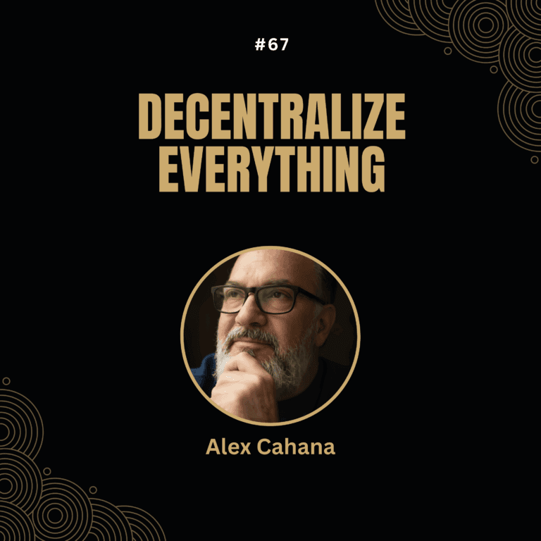 Alex Cahana — Decentralize Everything